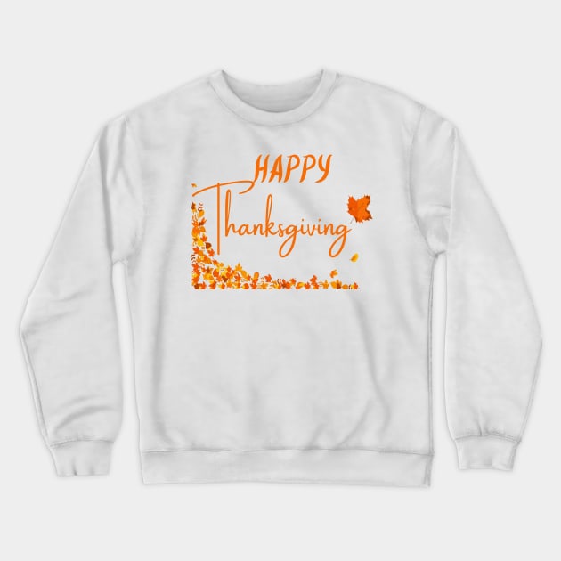 happy thanksgiving Crewneck Sweatshirt by Shop-now-4-U 